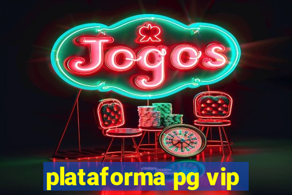 plataforma pg vip